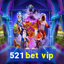 521 bet vip